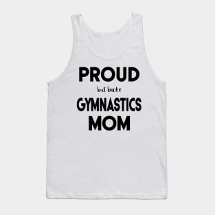 Proud (But Broke) Gymnastics Mom Funny Tank Top